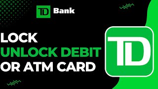 How To Lock Unlock TD Bank Debit Or ATM Card !