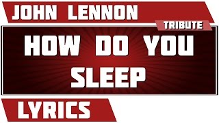 How Do You Sleep - John Lennon tribute - Lyrics
