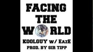 FACING THE WORLD - KOOLGUY w/ EazE