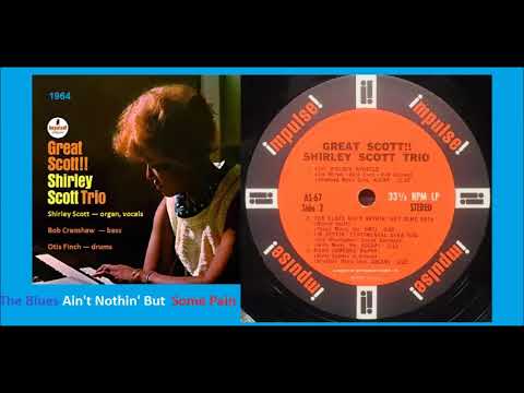 Shirley Scot Trio - The Blues Ain't Nothin' But Some Pain