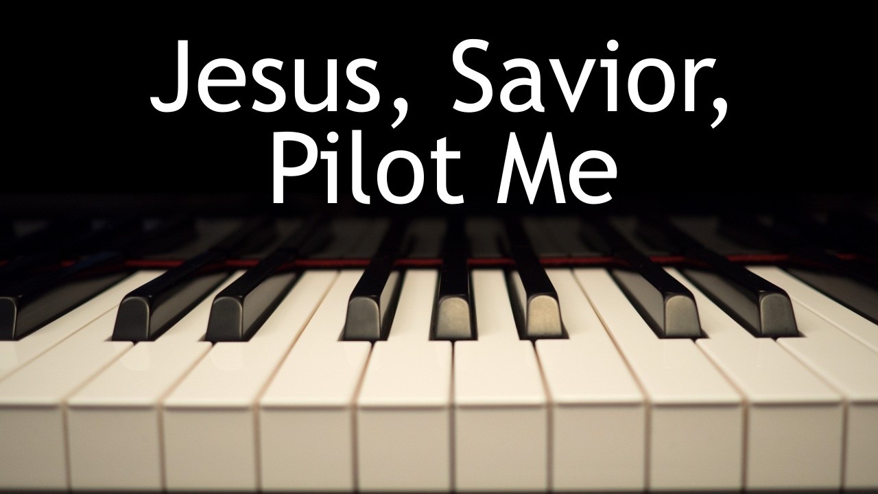 Jesus, Savior, Pilot Me - piano instrumental hymn with lyrics