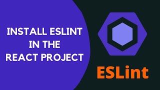 22. Install ESLint in the React Project and configure React Plugin in ESLint Config - ESLint, React