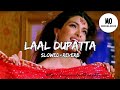 Laal Dupatta | Slow+Reverb |