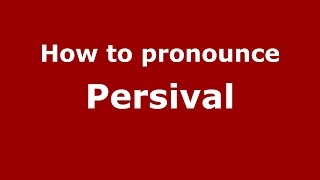 How to pronounce Persival
