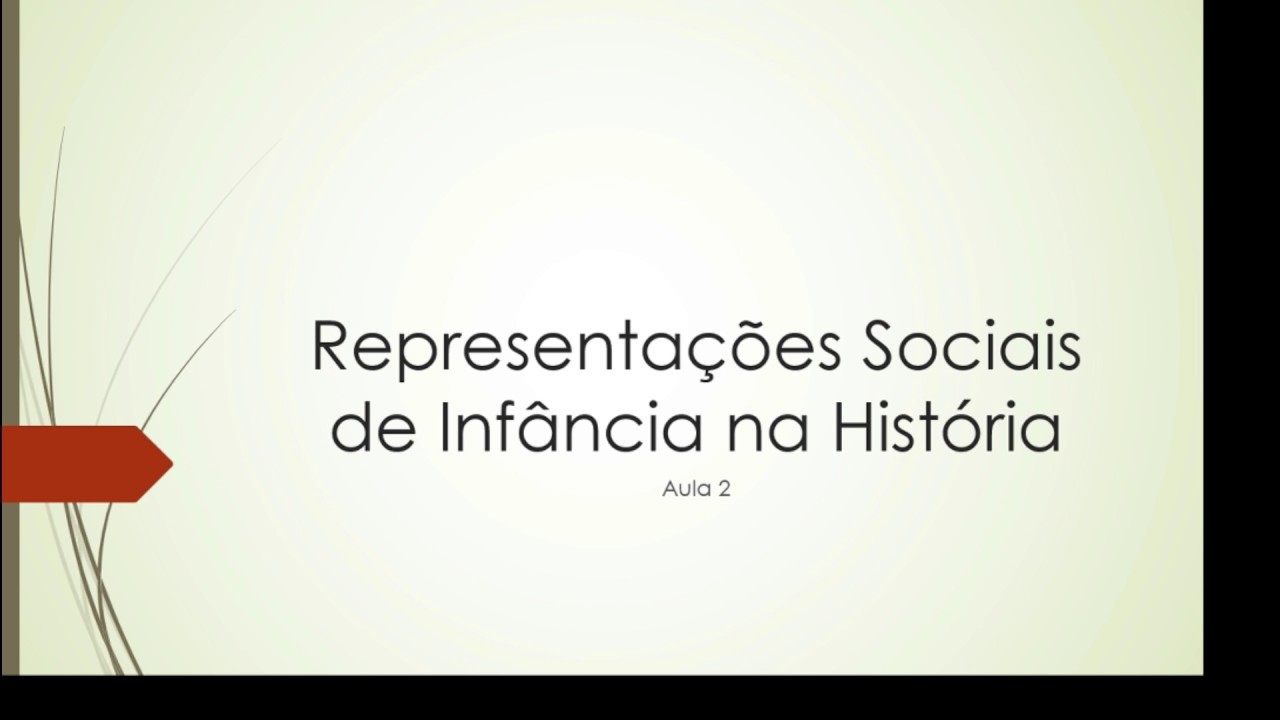 Representações Sociais de Infância na história - Aula 2
