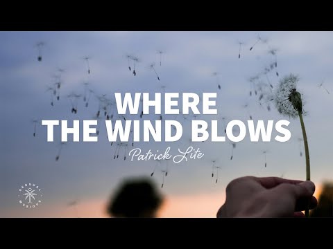 Patrick Lite - Where The Wind Blows (Lyrics)