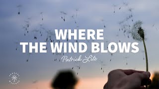 Patrick Lite - Where The Wind Blows (Lyrics)