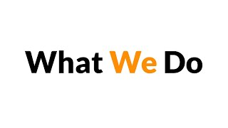 What We Do
