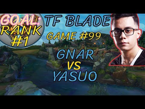 Unranked to RANK 1 | TFBlade GAME 99 | GNAR vs YASUO | GNAR Top | Challenger | Patch 8.11