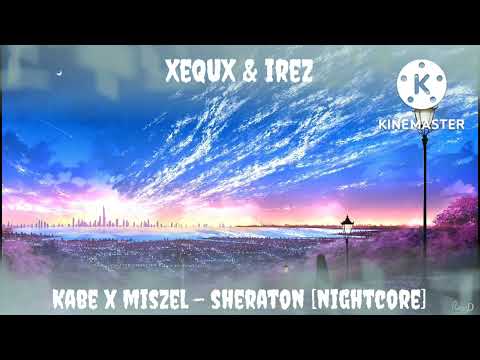 Kabe x Miszel - Sheraton [NIGHTCORE]