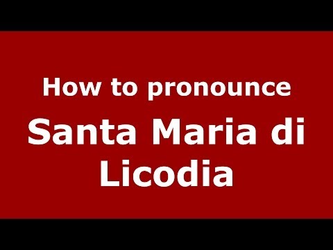 How to pronounce Santa Maria di Licodia (Italian/Italy) - PronounceNames.com