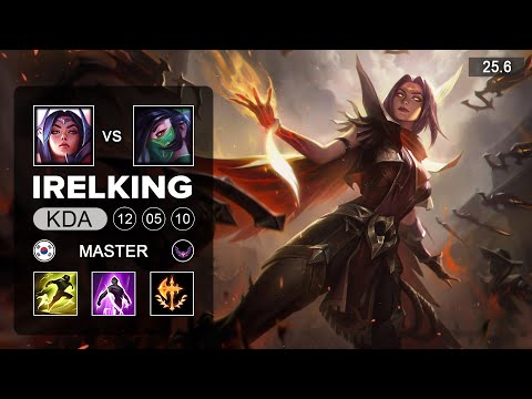 Irelking Irelia vs Akali Top - KR Master - Patch 25.6 Season 15