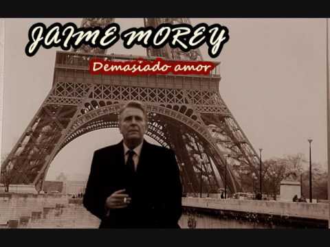 Jaime Morey - Demasiado amor (Manuel Alejandro)