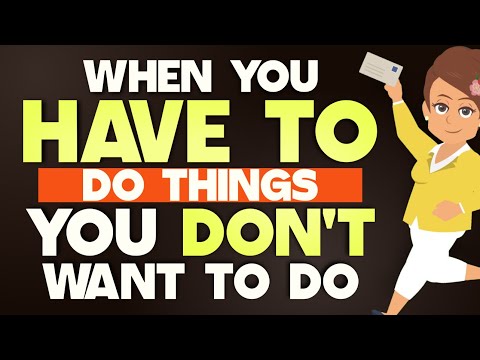 Abraham Hicks - When you have to do things you don't want to do