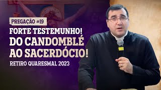 Forte Testemunho - Do Candomblé ao Sacerdócio - Pe. Douglas -  Retiro Quaresmal 2023 - Pregação #17