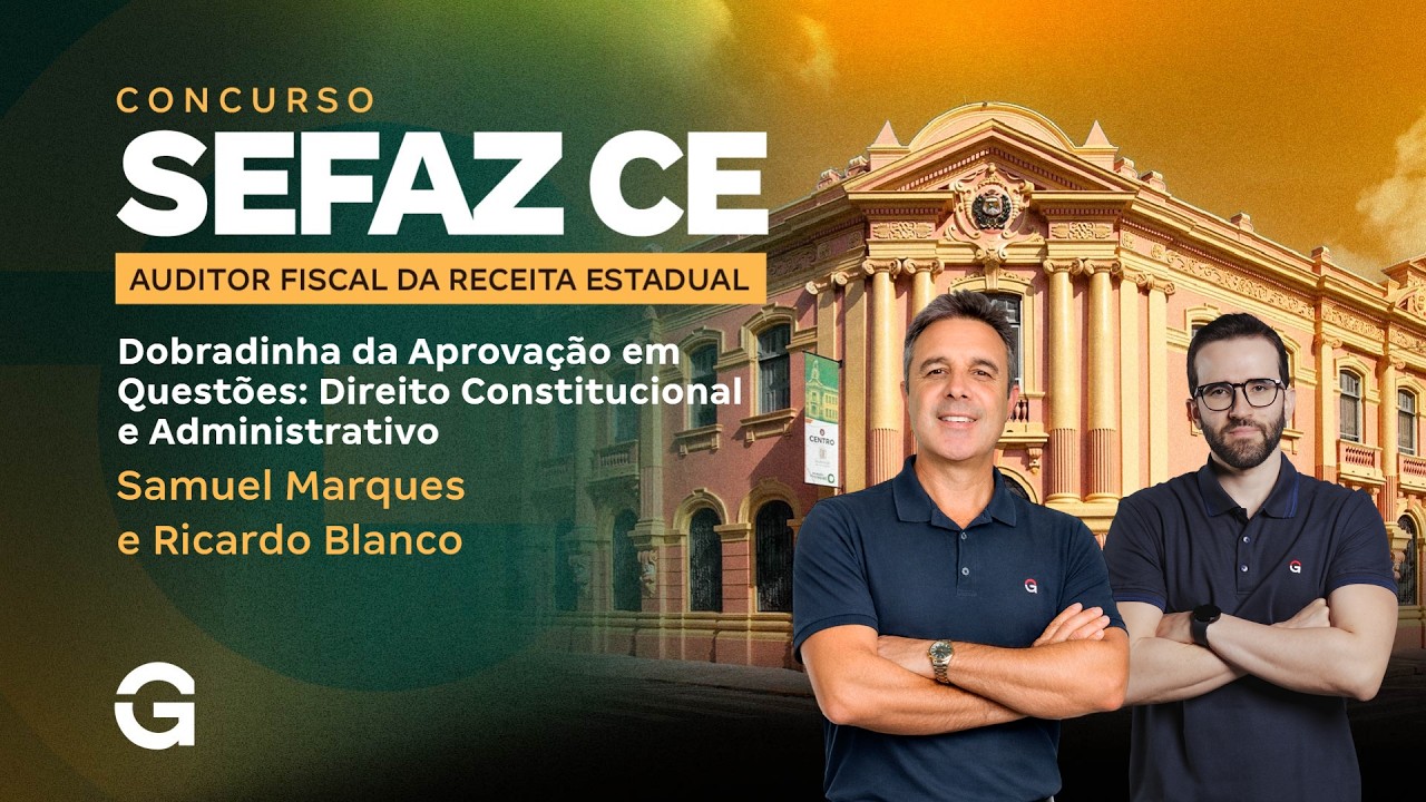 SEFAZ CE 2026: Dobradinha da Aprovação em Questões Direito Constitucional e Administrativo