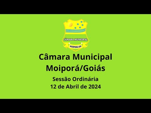 Sessão Ordinária 12/04/2024 Câmara Municipal de Moiporá/GO
