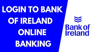 How to Login to Bank of Ireland Online Banking Account (2022)