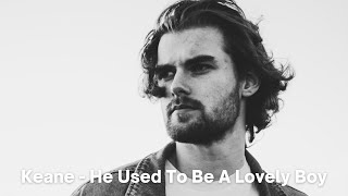 Keane - He Used To Be A Lovely Boy