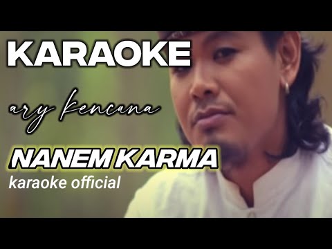KARAOKE & LIRIK - NANEM KARMA - ARY KENCANA