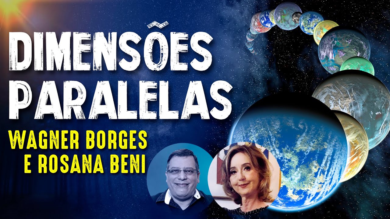 DIMENSÕES PARALELAS - WAGNER BORGES + ROSANA BENI -  Paranormal Experience! - #200