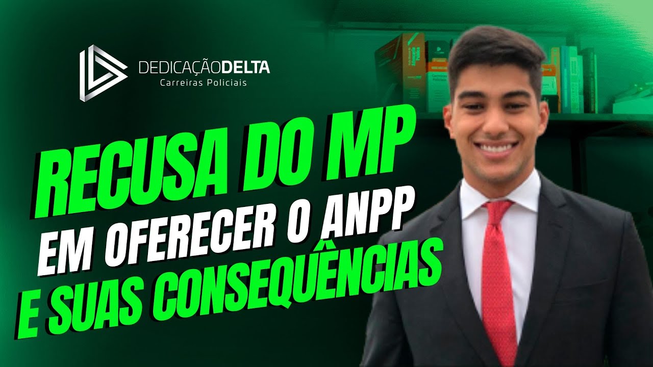 Recusa do MP em oferecer o ANPP e suas consequências