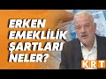 Kimler erken emeklilik kapsamına giriyor? SGK uzmanı Ali Tezel merak edilen soruları yanıtladı