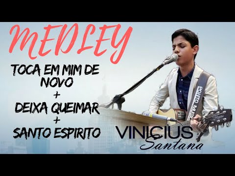 MEDLEY | TOCA EM MIM DE NOVO/ DEIXA QUEIMAR/ SANTO ESPÍRITO