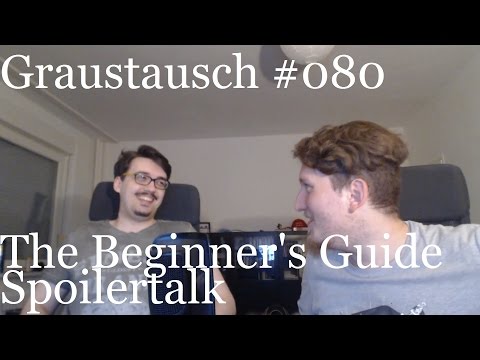 Graustausch #080: The Beginner's Guide Spoilertalk [Podcast / german / deutsch / GraumEntertainment]