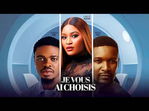 JE VOUS AI CHOISIS - Chizzy Alichi-Mbah, Wole Ojo, Somto Eze 2025 Film d'amour nigérian de Nollywood