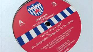 Deepstate ft Colonel Abrahams - With Your Luv (Deepstates Garage City To The Loft Mix)