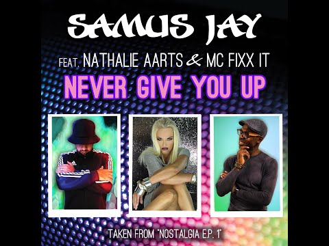 SAMUS JAY feat. NATHALIE AARTS & MC FIXX IT - Never Give You Up  2023