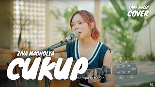 Download lagu CUKUP - ZIVA MAGNOLYA | TAMI AULIA mp3 Download lagu CUKUP - ZIVA MAGNOLYA | TAMI AULIA mp3