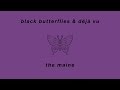 Black Butterflies Déjà Vu Lyric Video