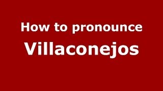 How to pronounce Villaconejos