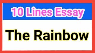 10 lines about The Rainbow/Paragraph on Rainbow
