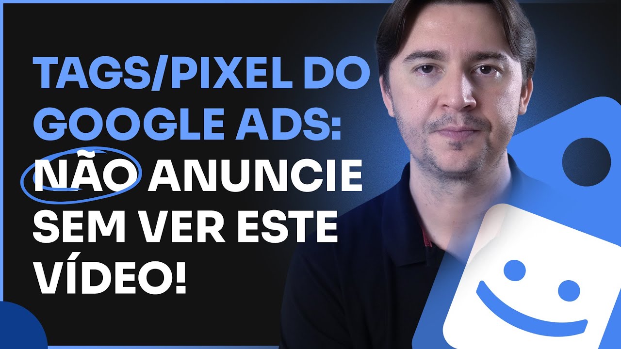 TAGS DO GOOGLE ADS: O QUE SÃO? COMO FUNCIONAM? [PIXEL DE REMARKETING E CONVERSÃO DO GOOGLE]