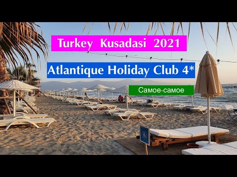 Обзор Отель Атлантик Холидей Клаб Кушадасы Турция | Atlantique Holiday Club Hotel Kusadasi Turkey