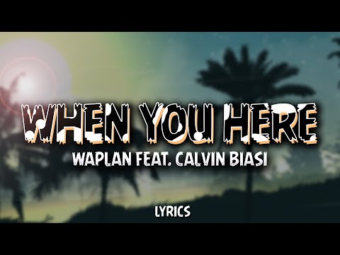 WAPLAN - When You Here ft. Calvin Biasi (Official Lyric Video)
