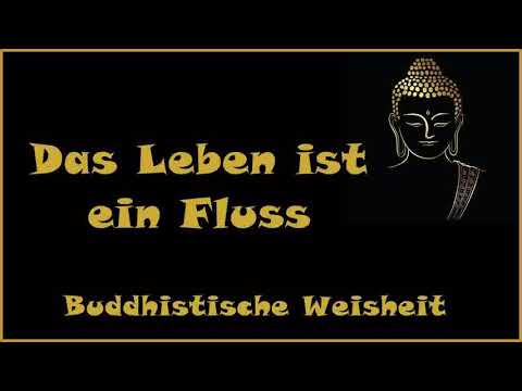 Zur Inspiration: Das Leben ist ein Fluss - Buddhistische Weisheit