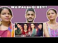 Woh Pagal Si- OST | WhatTheFam Reactions!!