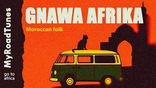 ＧＯ ＴＯ ＡＦＲＩＫＡ // Gnawa Africa Music | MyRoadTunes