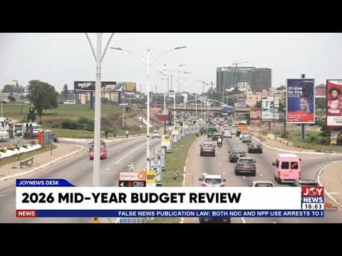 2026 Mid-Year Budget Review: What Should Ghanaians Expect? | JoyNews Desk | 22-07-2026