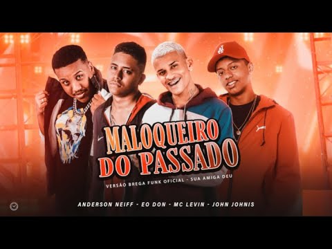 ANDERSON NEIFF E EODON E JOHN JOHNIS E MC LEVIN - MALOQUEIRO DO PASSADO - SUA AMIGA DEU