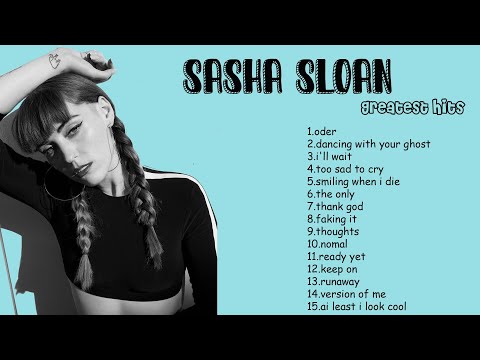 Sasha Sloan Greatest Hits Full Album 2021 -  The Best Songs Of Sasha Sloan 2021 - Sasha Sloan