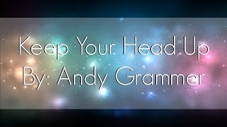 Keep Your Head Up - Andy Grammer (Lyrics)