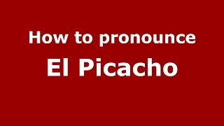 How to pronounce El Picacho