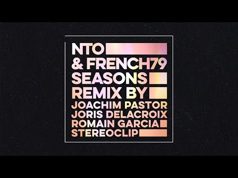 NTO & French 79 - Seasons (Remix by Joachim Pastor, Joris Delacroix, Romain Garcia, Stereoclip)