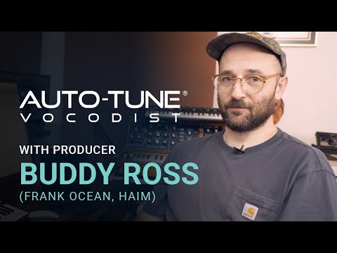 Producer Buddy Ross (Frank Ocean, Haim, Vampire Weekend) on Auto-Tune® Vocodist