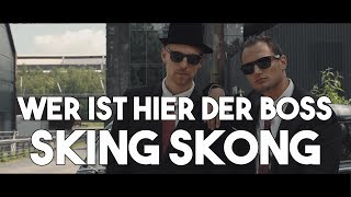 SKING SKONG - Wer ist hier der Boss (Official Video)
